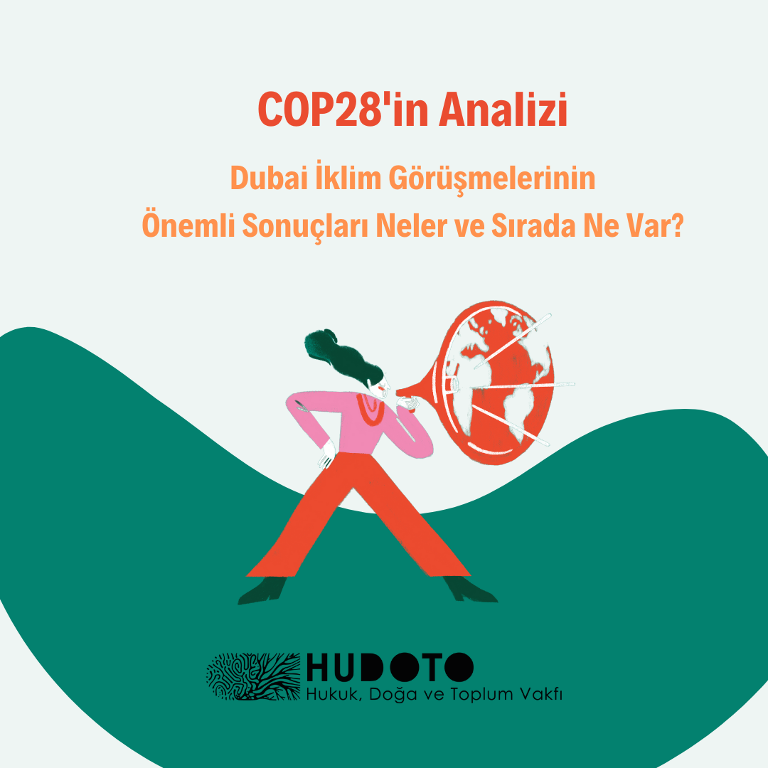 "COP28'in Analizi: Dubai İklim Görüşmelerinin Önemli Sonuçları Neler ve Sırada Ne Var?"  Yayında!